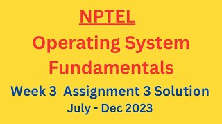 NPTEL Operating System Fundamentals Week 3 Assignment 3 Solution July-Dec 2023