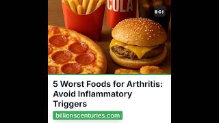 5 Worst Foods for Arthritis: Avoid Inflammatory Triggers