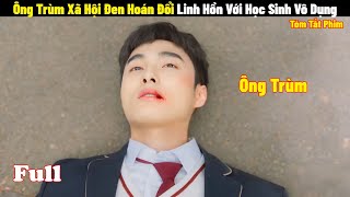 Ông Trùm Xã Hội Đen Hoán Đổi Linh Hồn Với Học Sinh Vô Dụng | Full 1-2 | Tóm Tắt Phim Hàn 2024