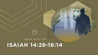 Isaiah 14:28-16:14 | Doomed Powers | Bible Study