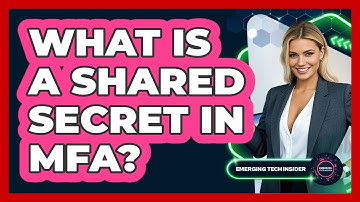 What Is A Shared Secret In MFA? - Emerging Tech Insider