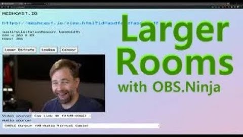 Meshcast /w VDO.Ninja to host even Larger Rooms