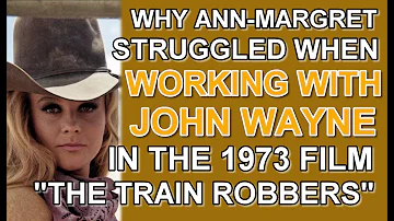 Why ANN-MARGRET STRUGGLED when WORKING WITH JOHN WAYNE in the 1973 film "THE TRAIN ROBBERS"!