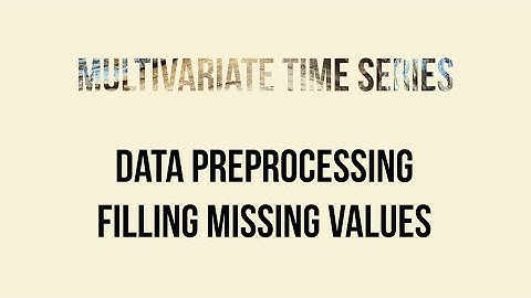 Multivariate Time Series Data Preprocessing with Pandas in Python | Pandas | Numpy | Missing values