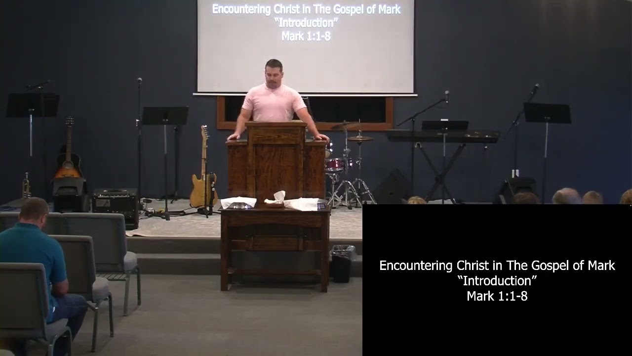 Encountering Christ in the Gospel of Mark - Introduction | Mark 1:1-8 | 8/4/24 | Brice Holbrook