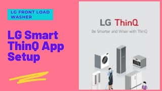 LG Smart ThinQ App Setup & Demo - Front Load Washing Machine
