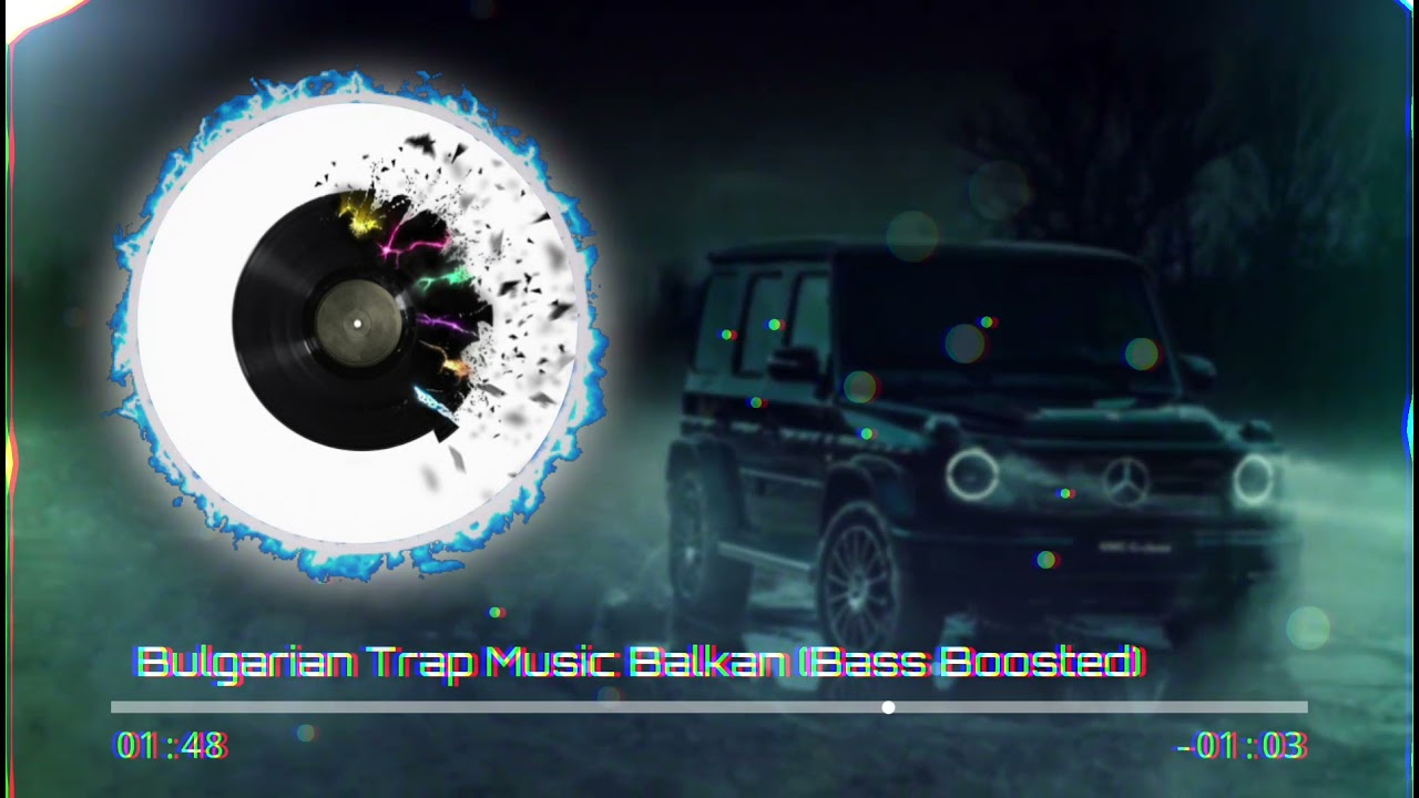 Bulgarian Trap Music Balkan (Bass Boosted)