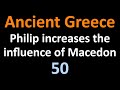 Ancient Greek History - Philip increases the influence of Macedon - 50