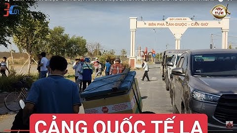 BẾN PHÀ CẦN GIUỘC - CẦN GIỜ, PHÀ CẦN GIUỘC LONG AN QUA CẦN GIỜ HỒ CHÍ MINH NGẮM CẢNG QUỐC TẾ LONG AN