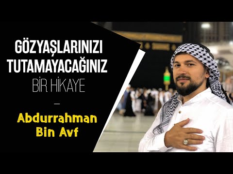 Gözyaşlarınızı Tutamayacağınız Bir Hikaye - Abdurrahman Bin Avf