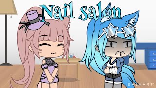 Nail salon SKIT //Gacha life// @Itz_CrystalSnow
