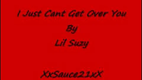 I Just Cant Get Over You- Lil Suzy- Freestyle Music