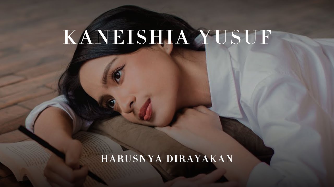 KANEISHIA YUSUF - HARUSNYA DIRAYAKAN