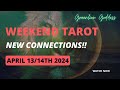 WEEKEND TAROT &quot;NEW CONNECTIONS!!!&quot; APRIL 13th + 14th 2024