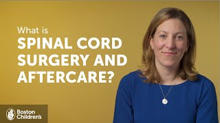 What is spinal cord surgery and aftercare? | Boston Children's Hospital