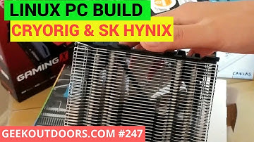 LINUX PC BUILD: Cryorig H7, SK Hynix SL300 Geekoutdoors.com EP247