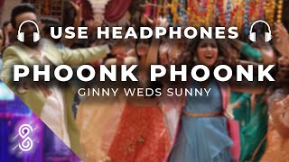 Phoonk Phoonk 8D Audio Song - Ginny Weds Sunny | Yami, Vikrant (HIGH QUALITY)🎧