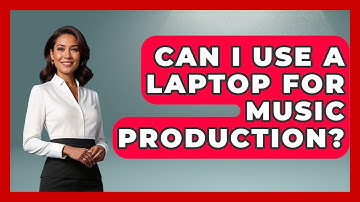 Can I Use A Laptop For Music Production? - Your Computer Companion
