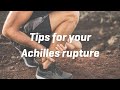 Tips for your Achilles rupture - recovery & treatment