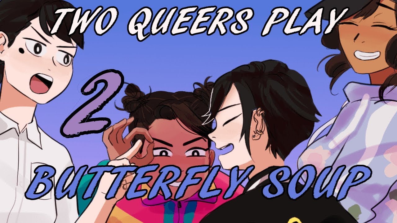 Two Queers Play Butterfly Soup, Part 2 [FINALE]: Oh, the Caucasity!