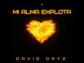 David dayz mi alma explota official lyric concept