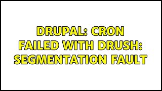 Drupal: Cron failed with drush: Segmentation fault (3 Solutions!!)