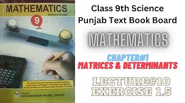 Lecture#10 |Exercise 1.5 | Chapter#1 Matrices and Determinants | 9th Science | PTB #9thclass