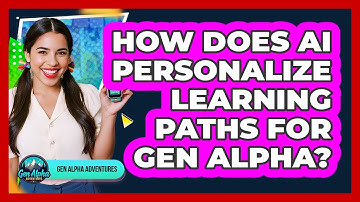 How Does AI Personalize Learning Paths For Gen Alpha? - Gen Alpha Adventures