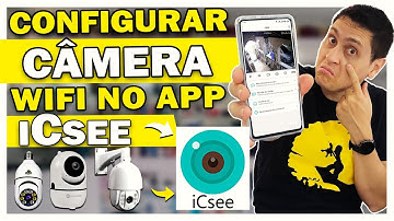 Configurar Câmera Wifi no APP ICSEE - atualizado 2025