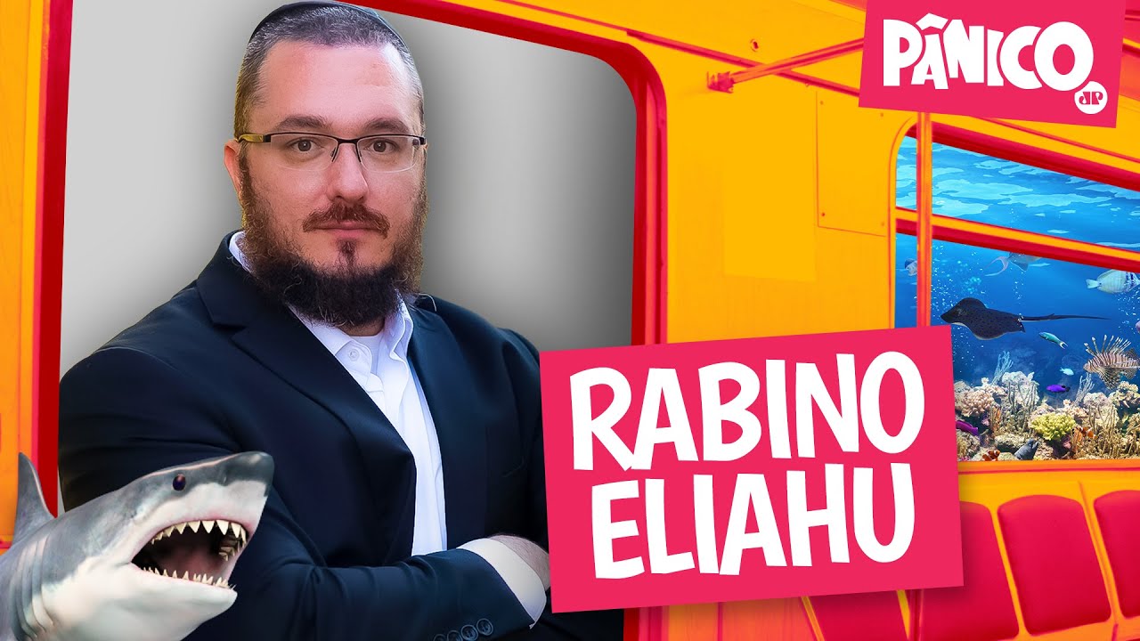 RABINO ELIAHU – PÂNICO – 24/08/22