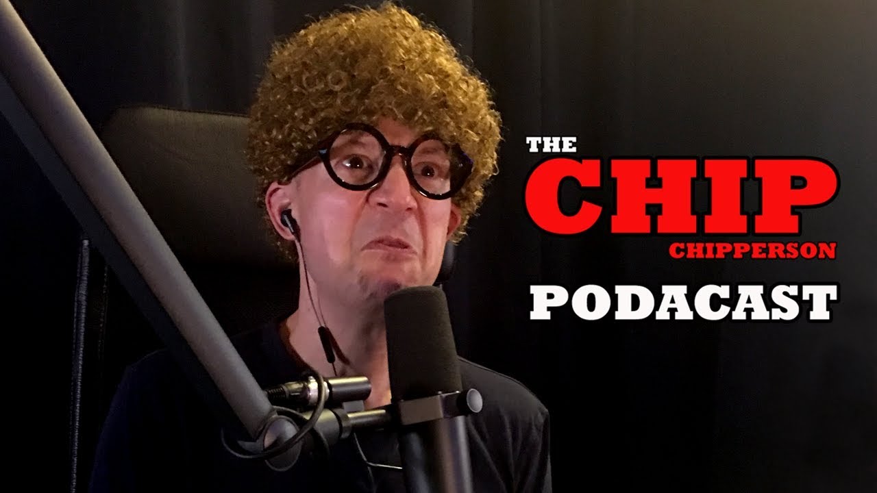 The Chip Chipperson Podacast 022 Mirror Images YouTube