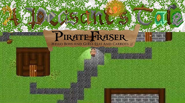 PirateFraser Plays... A Peasants Tale #UploadMonth
