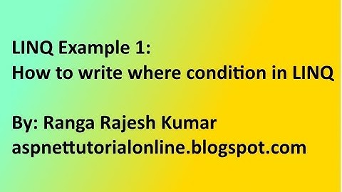 C#.Net Program 8: : How to use where condition or key word in LINQ