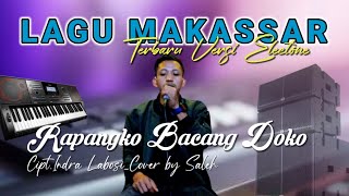 LAGU MAKASSAR RAPANGKO BACANG DOKO - Cover By Saleh-Cipt.Indra Labosi