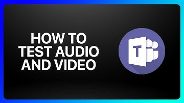 How To Test Microsoft teams Audio And Video Tutorial