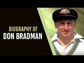 Biography of Sir Don Bradman, Former Australian cricketer & one of the greatest batsmen of all time