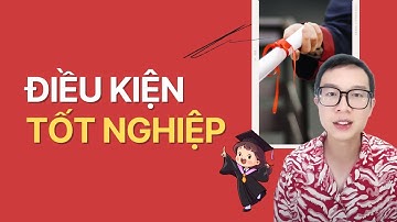 Điều Kiện Để Sinh Viên Được Tốt Nghiệp Đại Học | Tự Tin Vào Đời #tutinvaodoi #sinhvien #daihoc