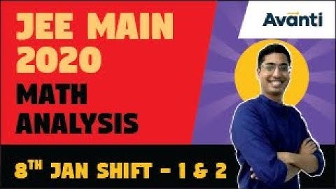 JEE Main 2020 Math Analysis | 8 Jan Shift 1 and Shift 2