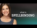 Spellbinding | what is SPELLBINDING definition Mp3 Song