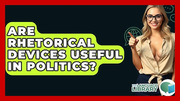 Are Rhetorical Devices Useful In Politics? - The Language Library
