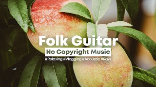 [Background Music] Mango - Slow Acoustic Folk 🍏 | Relaxing Guitar No Copyright Music screenshot 1