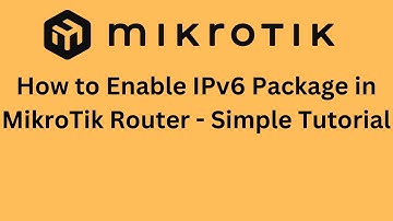 How to Enable IPv6 Package in MikroTik Router - Simple Tutorial