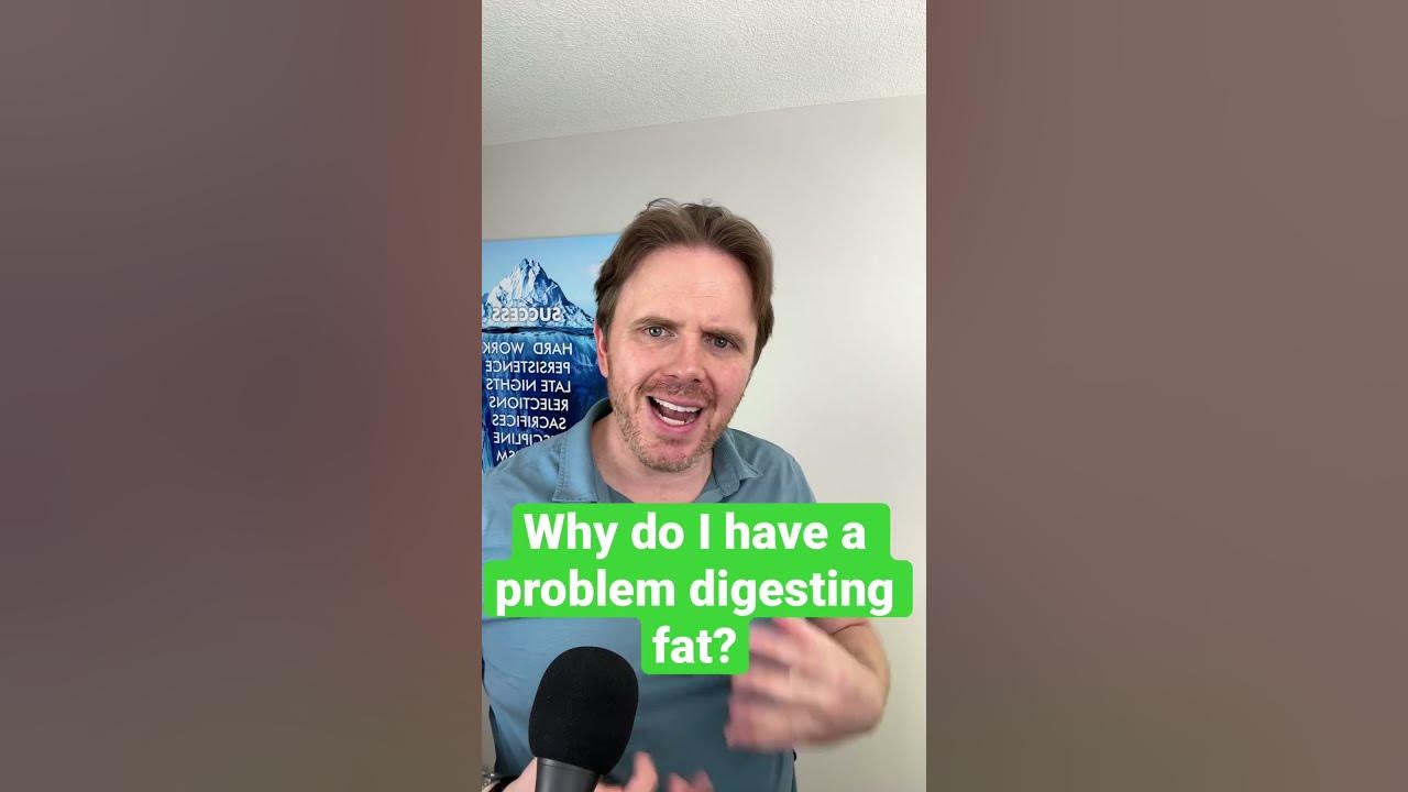 why-do-you-have-a-problem-digesting-fat-dr-j-will-review-the-reasons