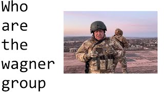 What is the Wagner Group and what do they have to do with Russia