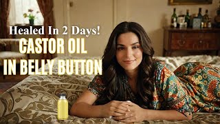 Castor Oil in Belly Button: Does It REALLY Work?
