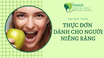 Thực đơn dành cho người niềng răng - Nha khoa Yteeth