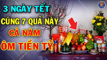 7 LOẠI QUẢ TỐT LÀNH Nên THẮP HƯƠNG Trên Bàn Thờ Ngày TẾT Để Tiền Bạc Về Ùn Ùn Ngay Lập Tức