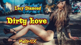 Lucy Diamond - Dirty Love (Remix)