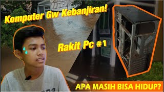 RAKIT PC YG ABIS KEBANJIRAN Bisa Hidup Lagi - TechTalk 3