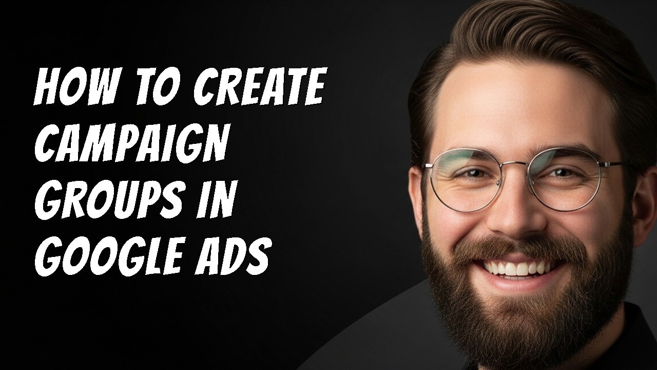 How to Create Campaign Groups in Google Ads Step by Step Beginner ...